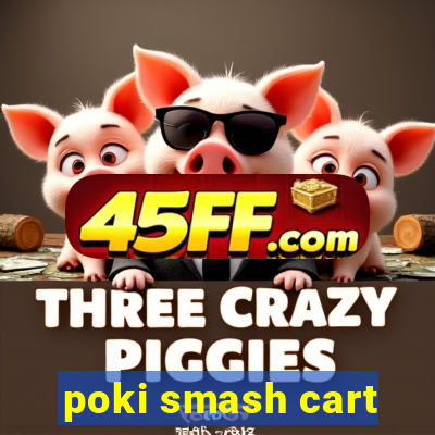 poki smash cart